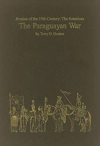 Armies of the 19th Century The Americas. The Paraguayan War.jpg